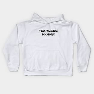 Fear less, DO more Kids Hoodie